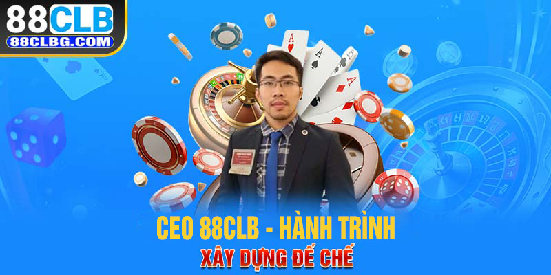 CEO 88CLB - Hành trình xây dựng đế chế