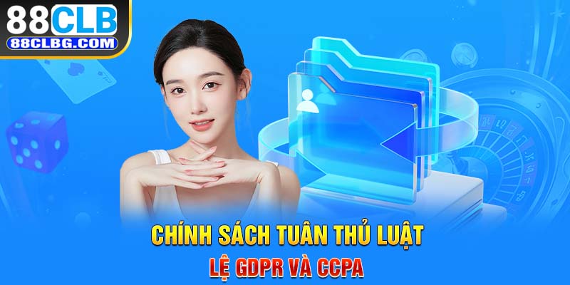 Chính sách tuân thủ luật lệ GDPR và CCPA