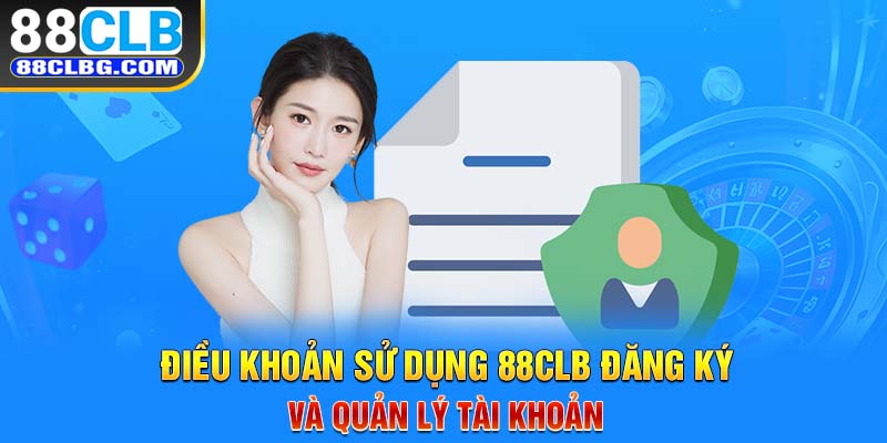 Điều khoản sử dụng 88CLB đăng ký và quản lý tài khoản