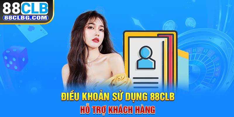 Điều khoản sử dụng 88CLB hỗ trợ khách hàng