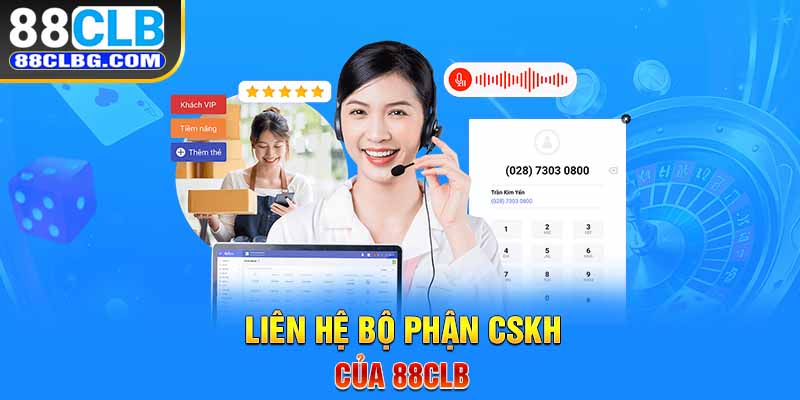 Liên hệ bộ phận CSKH của 88CLB