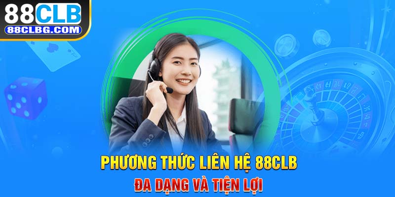 Phương thức liên hệ 88CLB đa dạng và tiện lợi