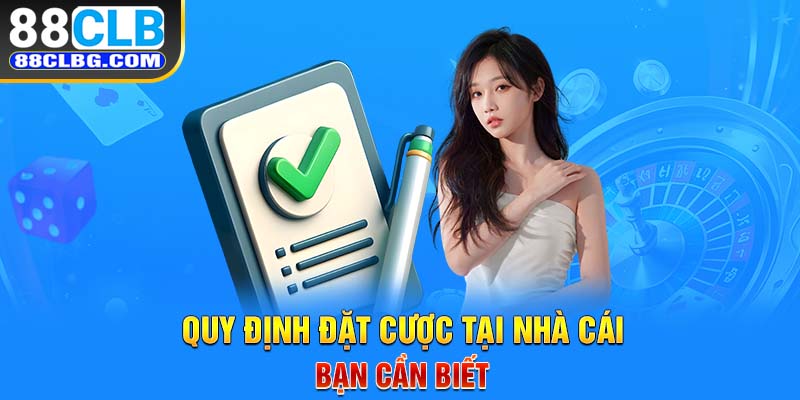 Quy định đặt cược tại nhà cái 88CLB bạn cần biết