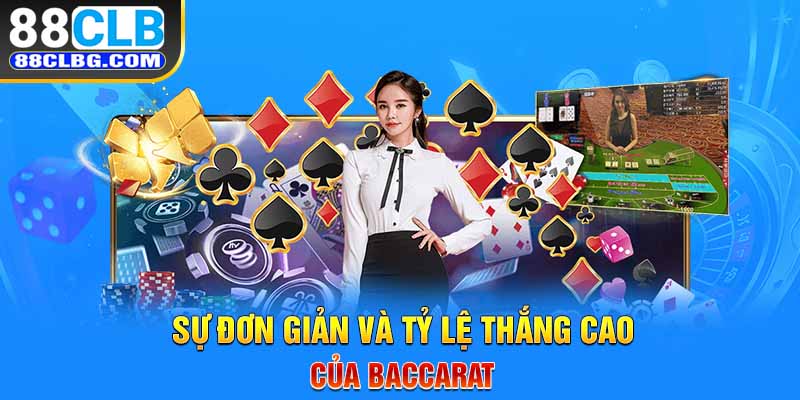 Sự đơn giản và tỷ lệ thắng cao của Baccarat