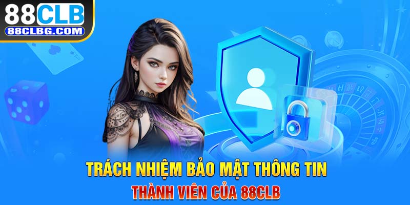 Trách nhiệm bảo mật thông tin thành viên của 88CLB