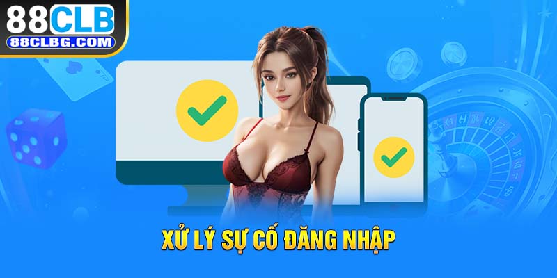 Xử lý sự cố đăng nhập 88CLB